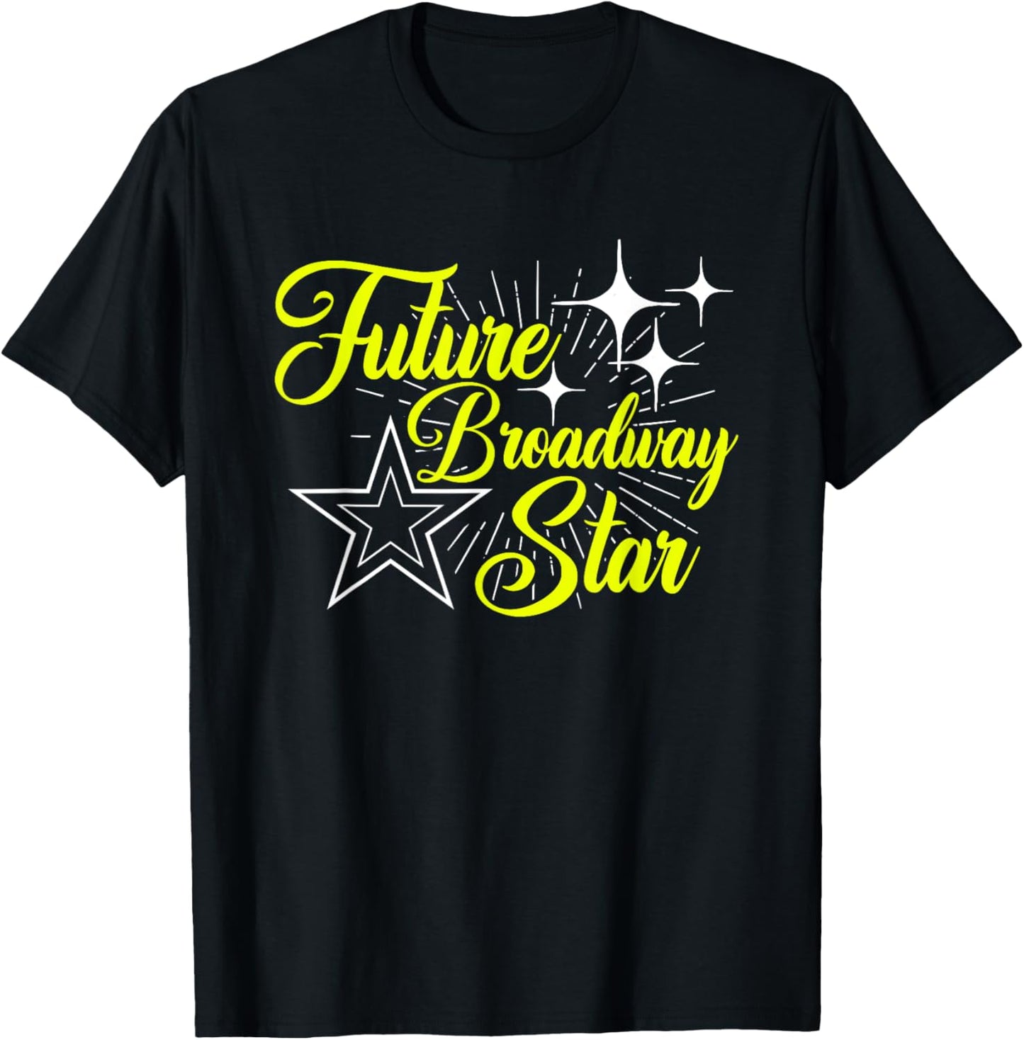 Future Broadway Star Musical Theatre Actress Actor Acting T-Shirt - T-Shirt | Black