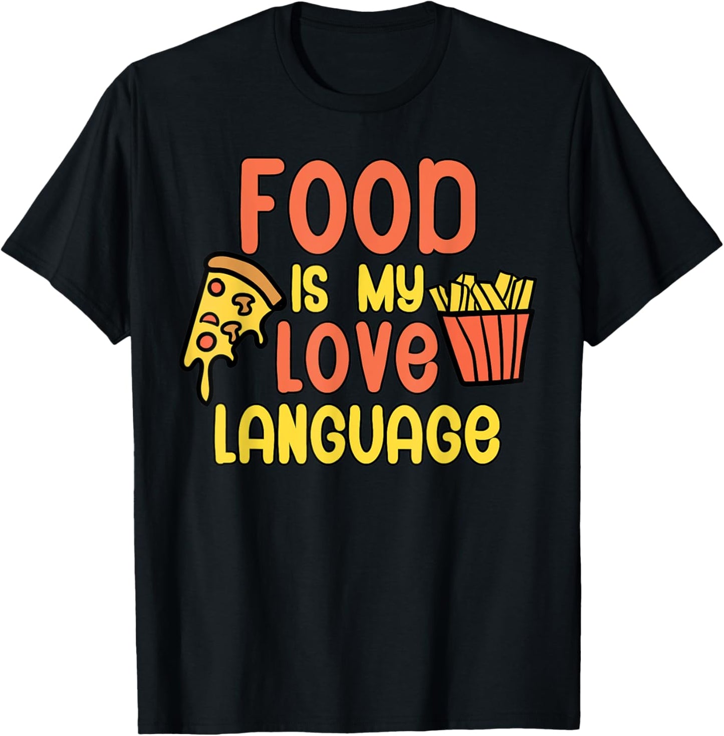 Food is my love language Fast food T-Shirt - T-Shirt | Black