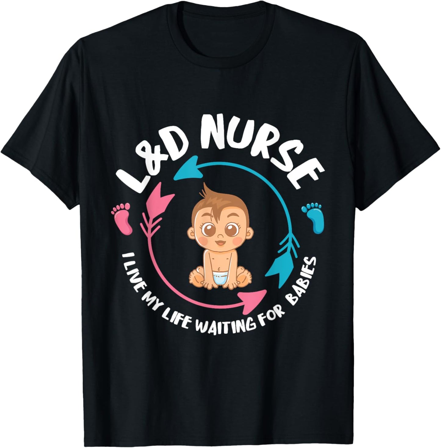 L&D Nurse babiess Newborn Nurse Labor & Delivery Nurse T-Shirt - T-Shirt | Black