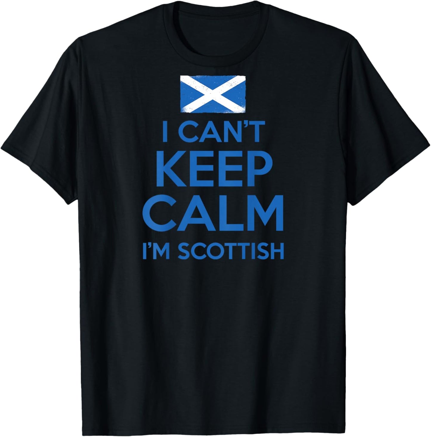 I CAN'T KEEP CALM I'M SCOTTISH Funny Scotland Meme ON BACK T-Shirt - T-Shirt | Black