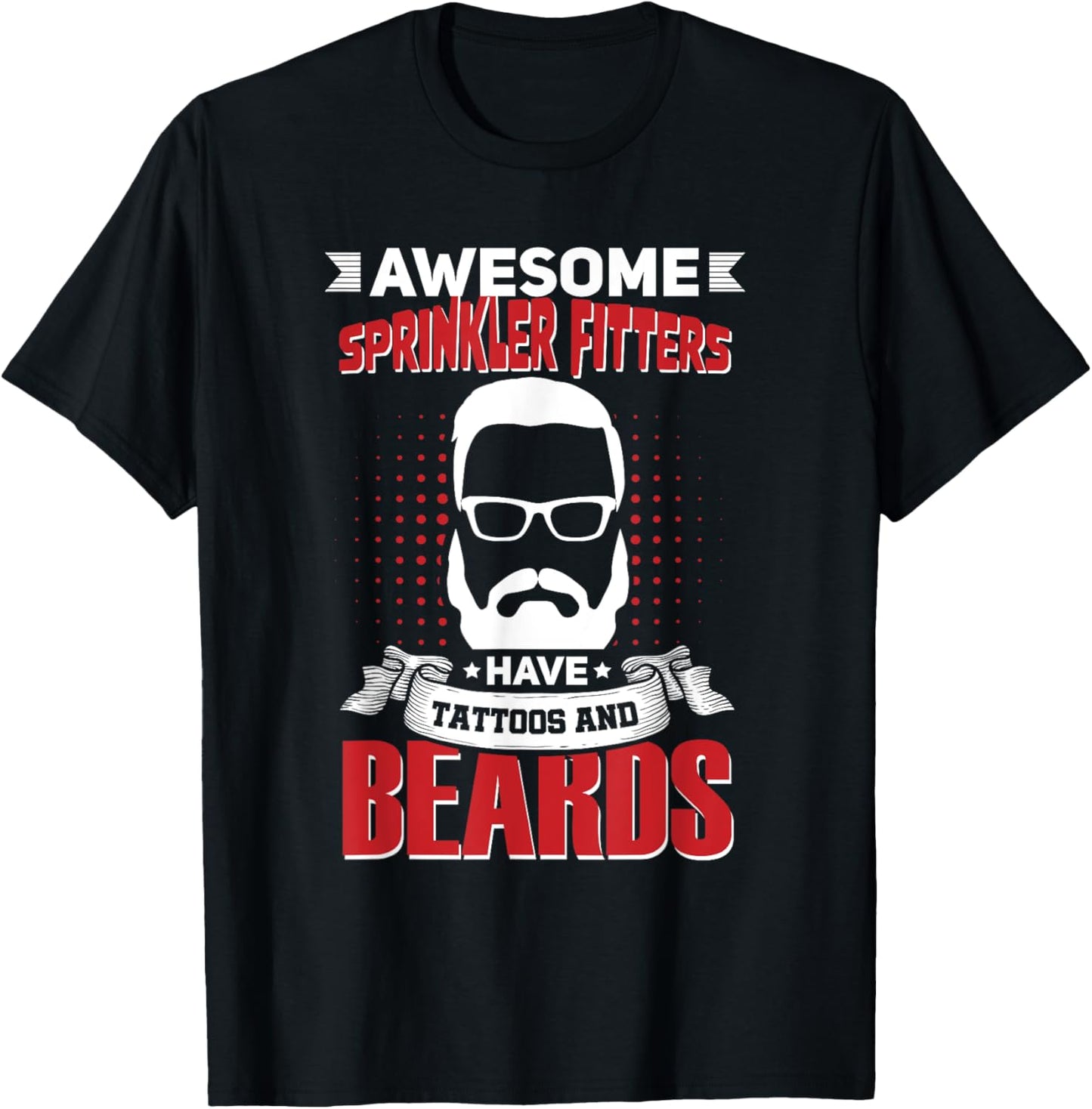 Awesome Sprinkler Fitters Job Coworker Tattoo Beard T-Shirt - T-Shirt | Black