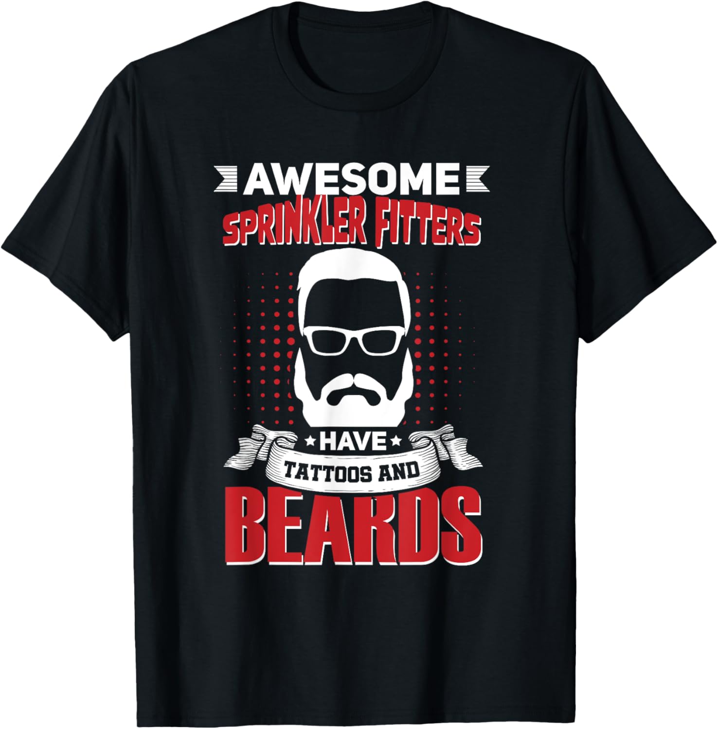 Awesome Sprinkler Fitters Job Coworker Tattoo Beard T-Shirt - T-Shirt | Black