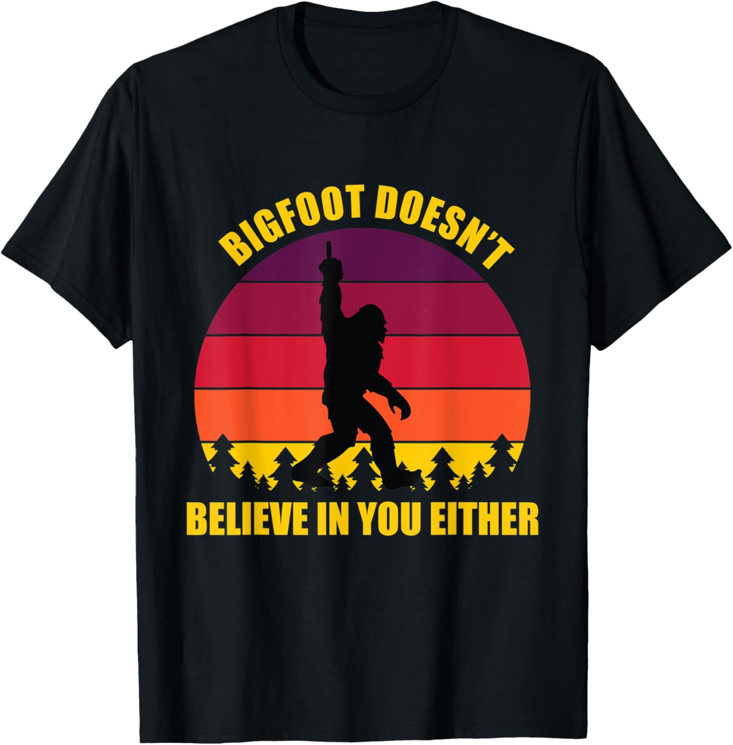 Bigfoot Doesn't Believe in You Either Middle Finger Vintage T-Shirt - T-Shirt | Black