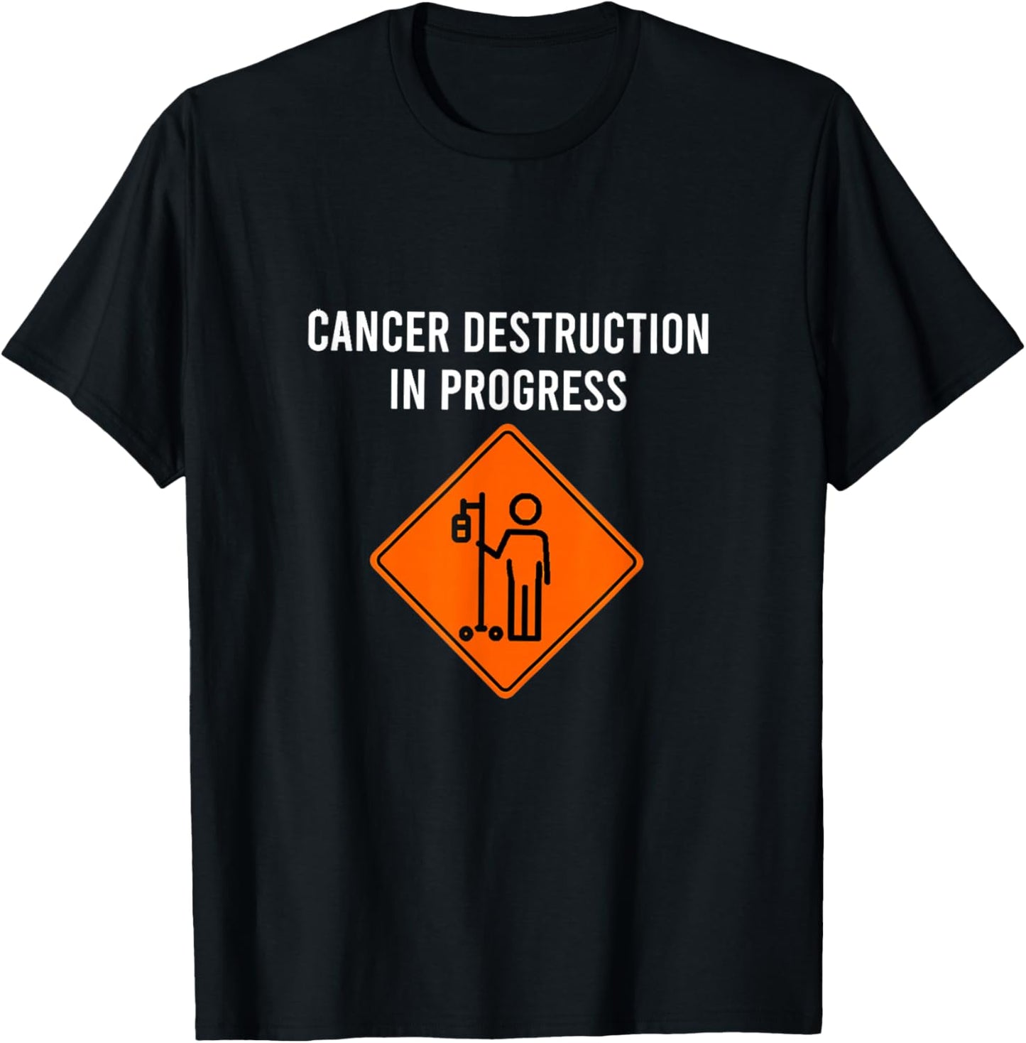 Funny Joke Chemo Day Cancer Destruction in Progress T-Shirt - T-Shirt | Black