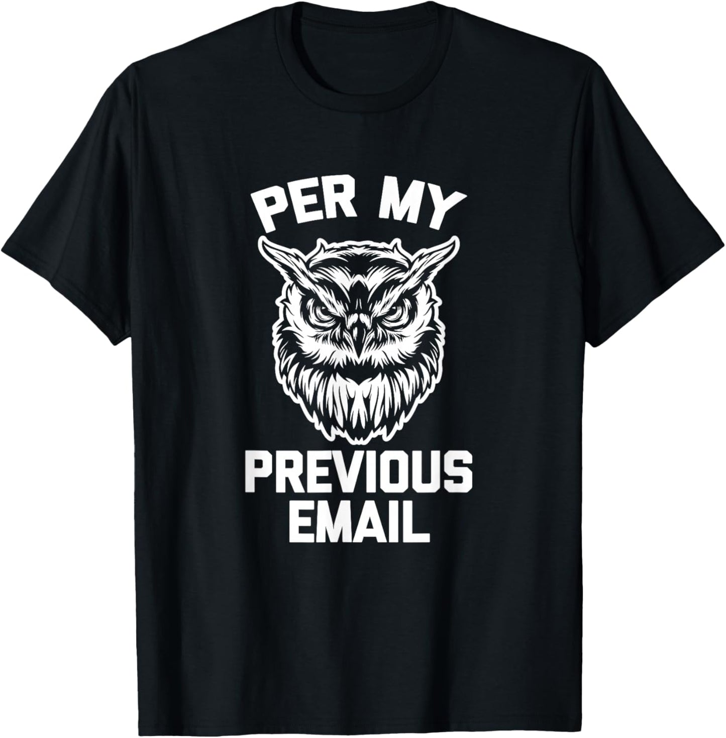 Per My Previous Email (Owl) funny work job office T-Shirt - T-Shirt | Black