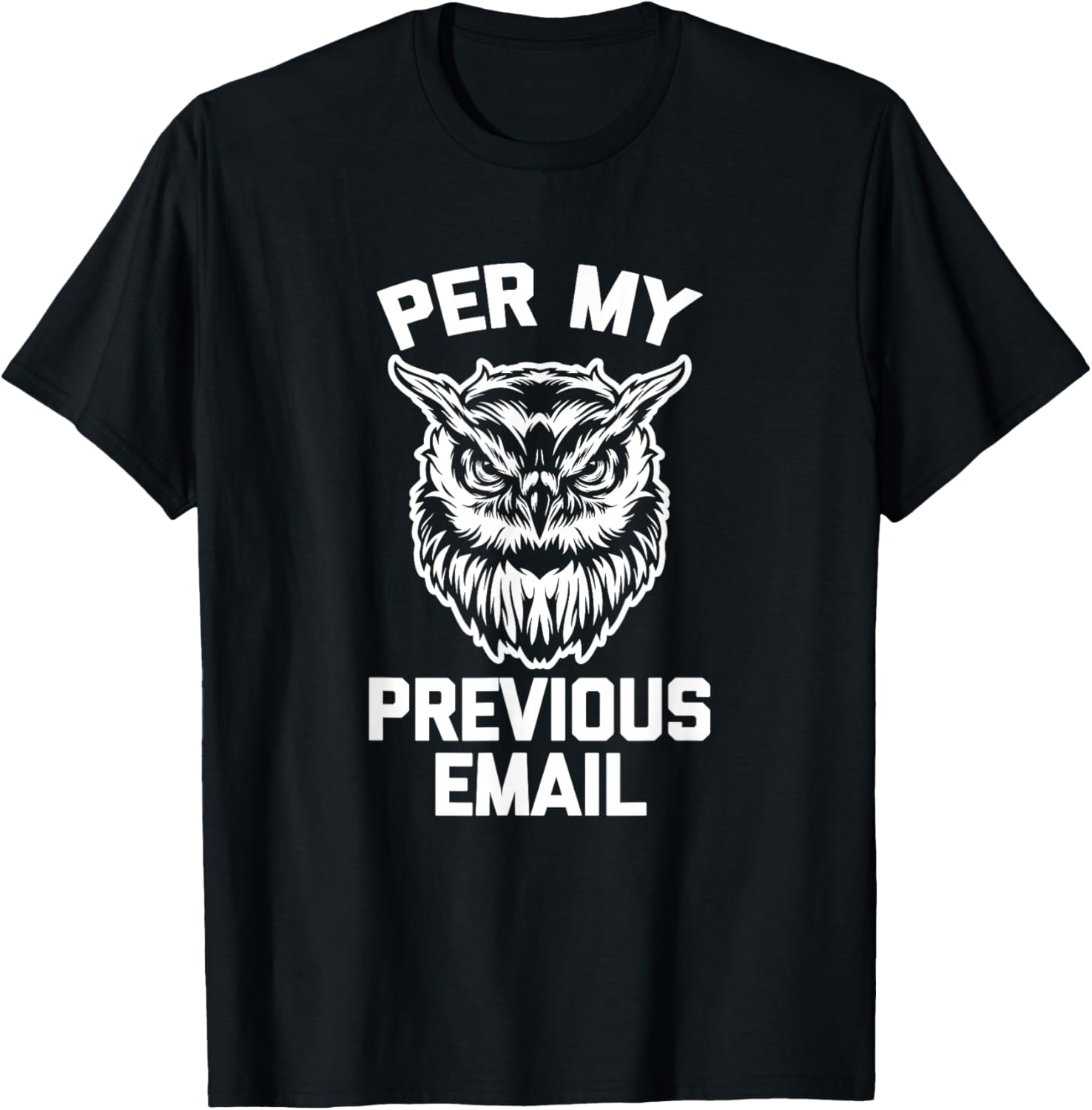 Per My Previous Email (Owl) funny work job office T-Shirt - T-Shirt | Black