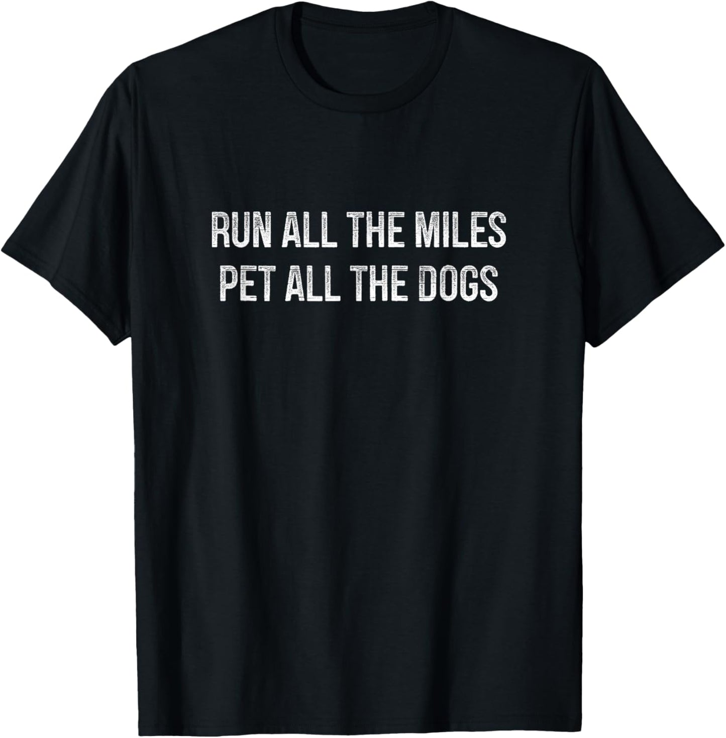Run All The Miles - Pet All The Dogs - Vintage Style T-Shirt - T-Shirt | Black