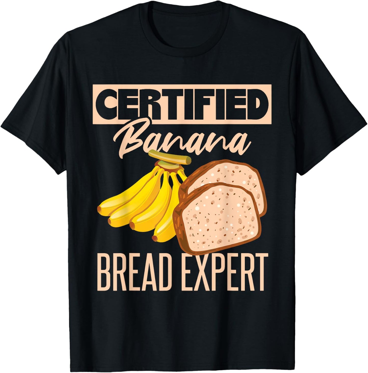 Certified Banana Bread Expert T-Shirt - T-Shirt | Black