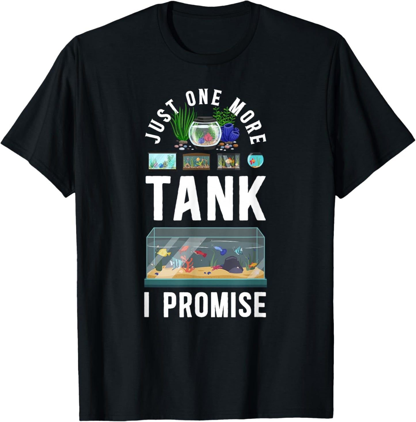 Just One More Tank I Promise Salt Water Aquarium T-Shirt - T-Shirt | Black