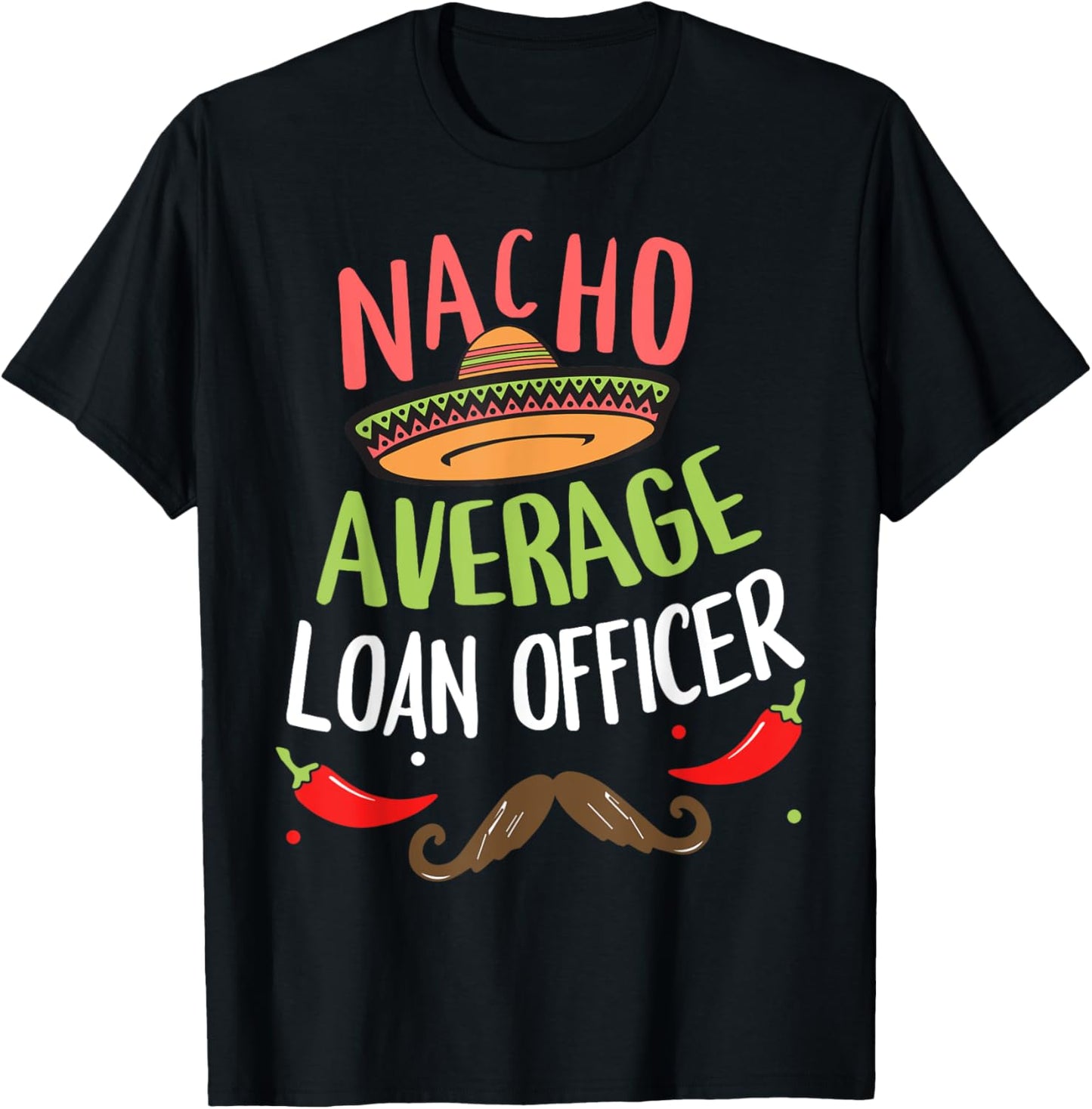 Nacho Average Loan Officer Sombrero Beard Cinco de Mayo T-Shirt - T-Shirt | Black