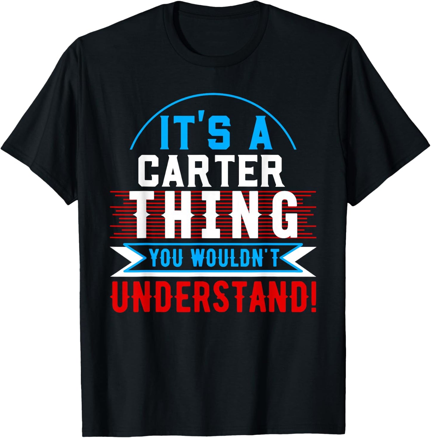 It's A CARTER Thing You Wouldn't Understand CARTER T-Shirt - T-Shirt | Black