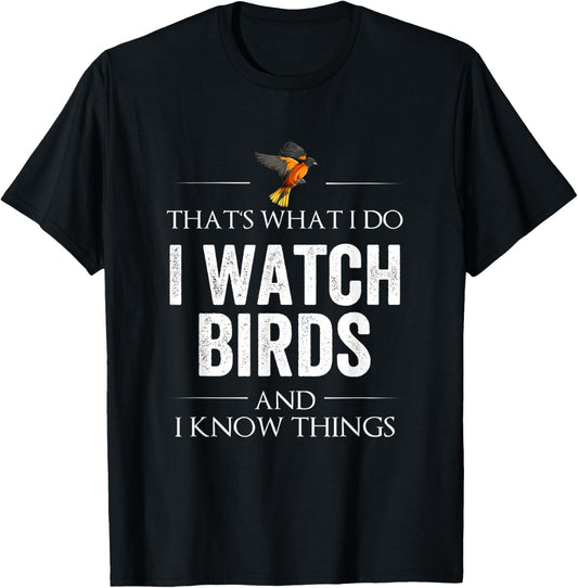 That's What I Do I Watch Birds and I Know Things T-Shirt - T-Shirt | Black