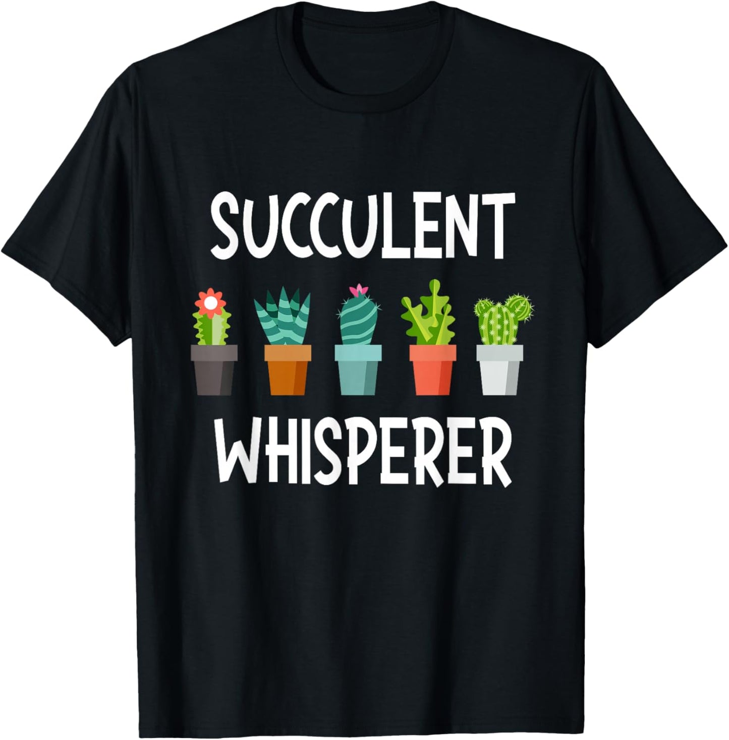 Funny Succulent Shirts Whisperer - Cactus Lover Gardener Gardening , Black T-Shirt - T-Shirt | Black