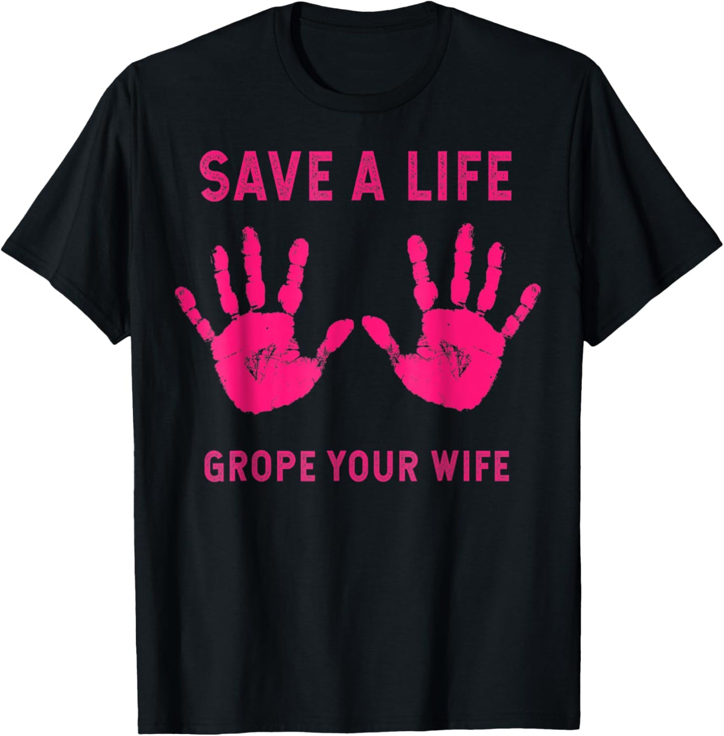 Save Life Grope Your Wife Cool Breast Cancer Awareness Gift T-Shirt - T-Shirt | Black