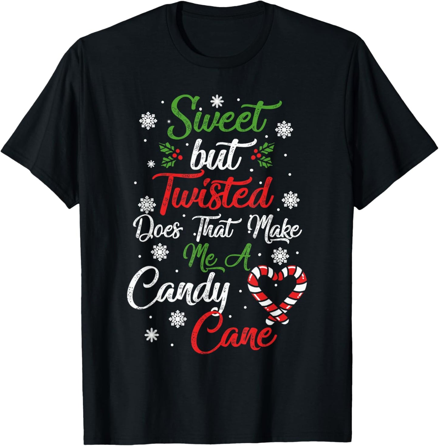 Sweet But Twisted Does That Make Me A Candy Cane Christmas T-Shirt - T-Shirt | Black