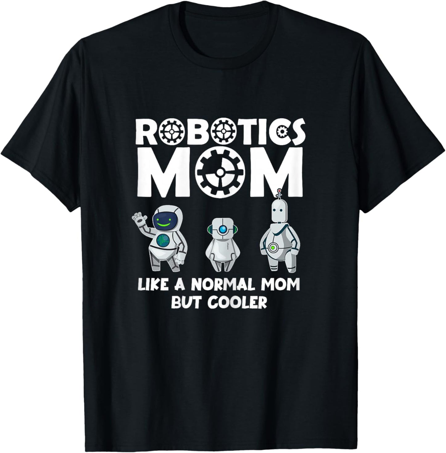 Robotics Mom Shirt - Fun Mother's Day- Mom Bot T-Shirt - T-Shirt | Black