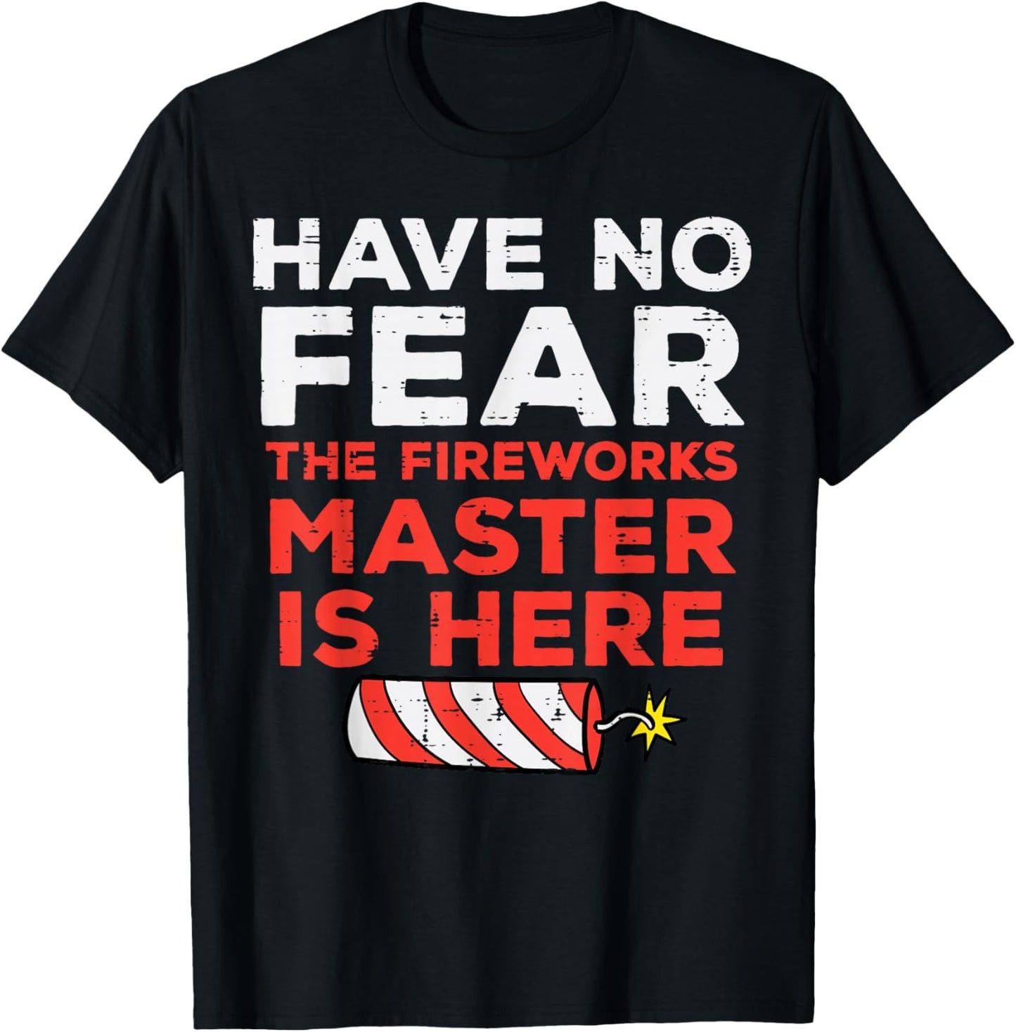 Have No Fear Fireworks Director Funny 4th of July Men Women T-Shirt - T-Shirt | Black