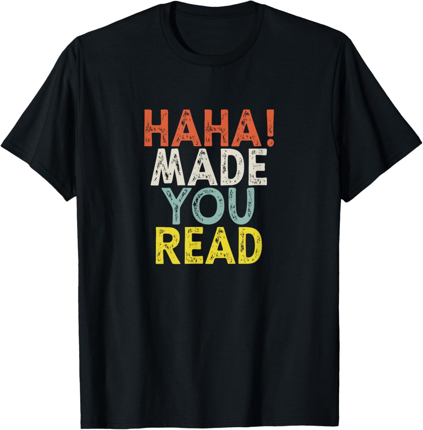 Haha Made You Read T-Shirt - T-Shirt | Black