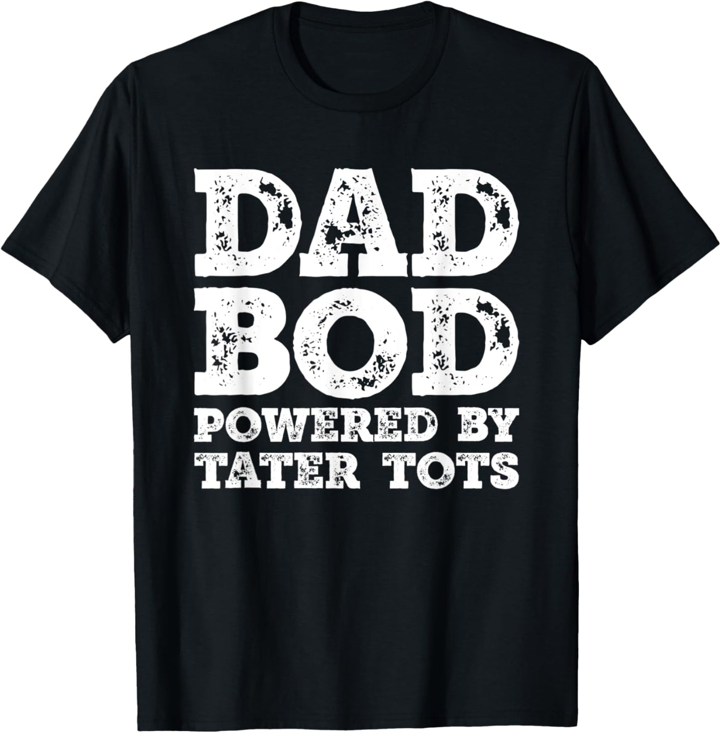 Dad Bod Powered By Tater tots Father Figure Food T-Shirt - T-Shirt | Black