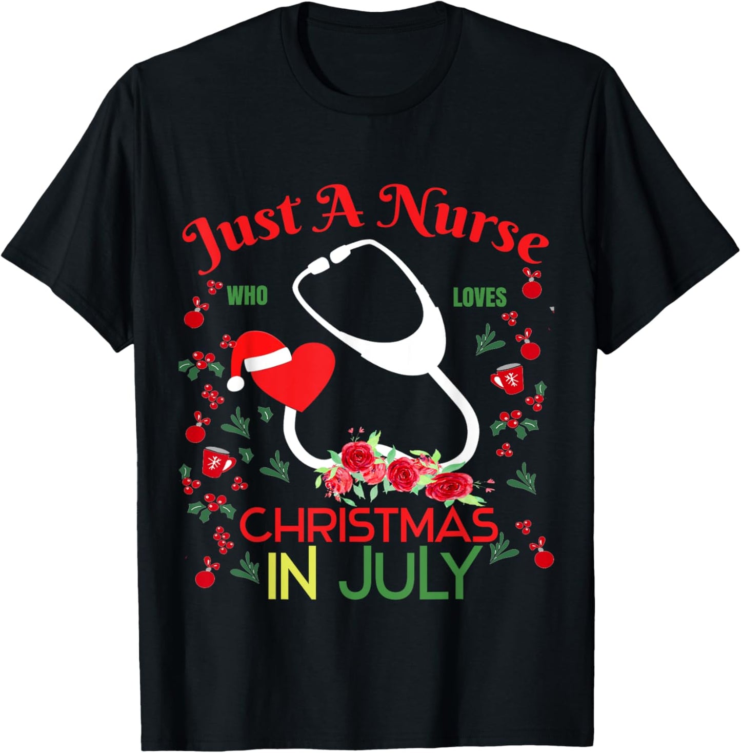 Just A nurse Who Loves Christmas In July stethoscope summer Men Women Kids T-Shirt - T-Shirt | Black