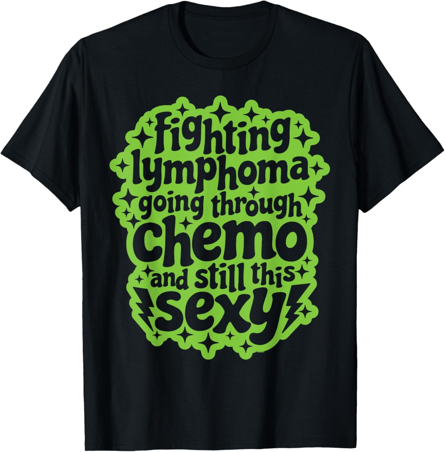 Fighting Lymphoma Chemo and Still This Sexy Funny Quote T-Shirt - T-Shirt | Black