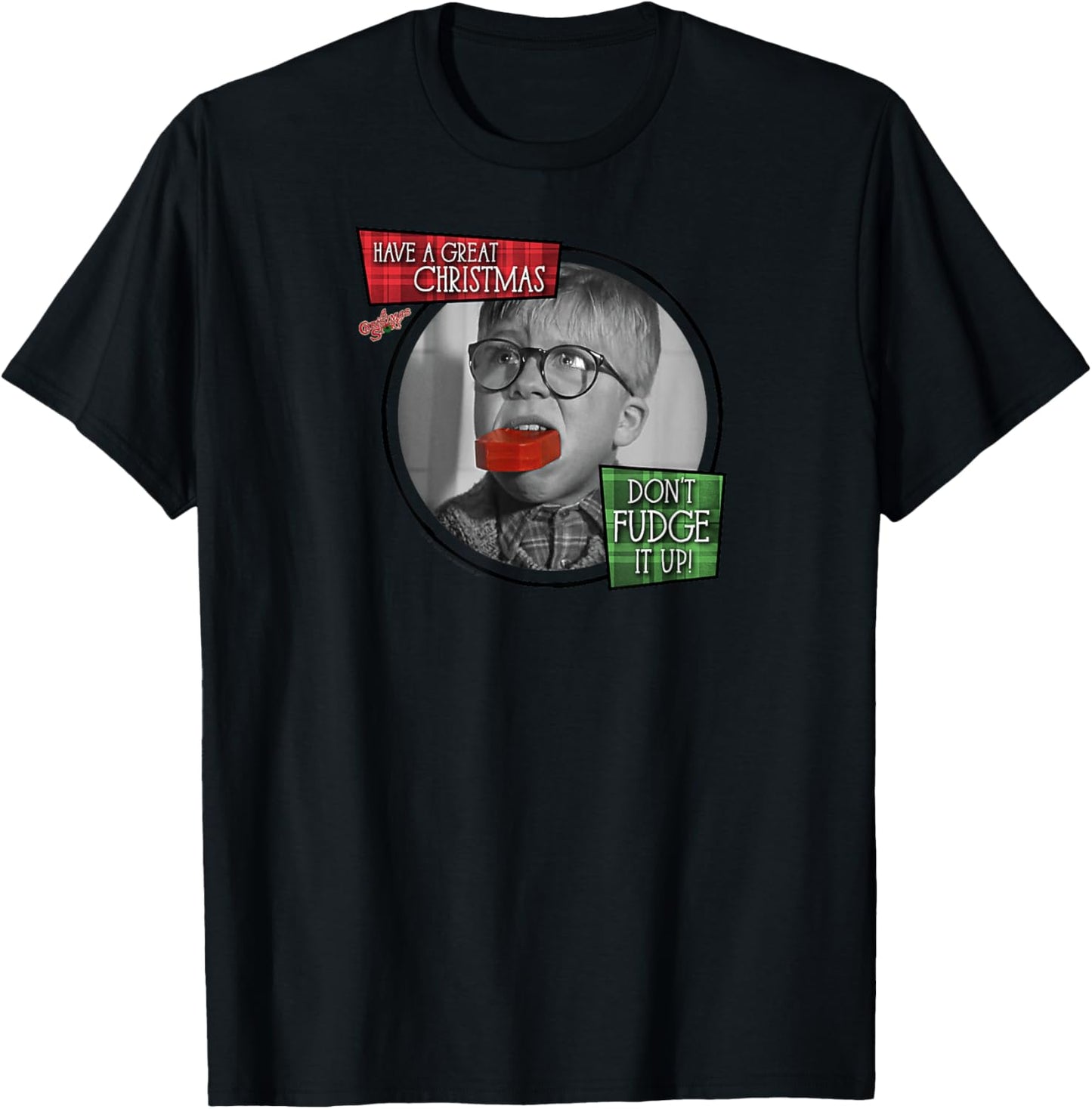A Christmas Story Have a Great Christmas Don't Fudge It Up T-Shirt - T-Shirt | Black