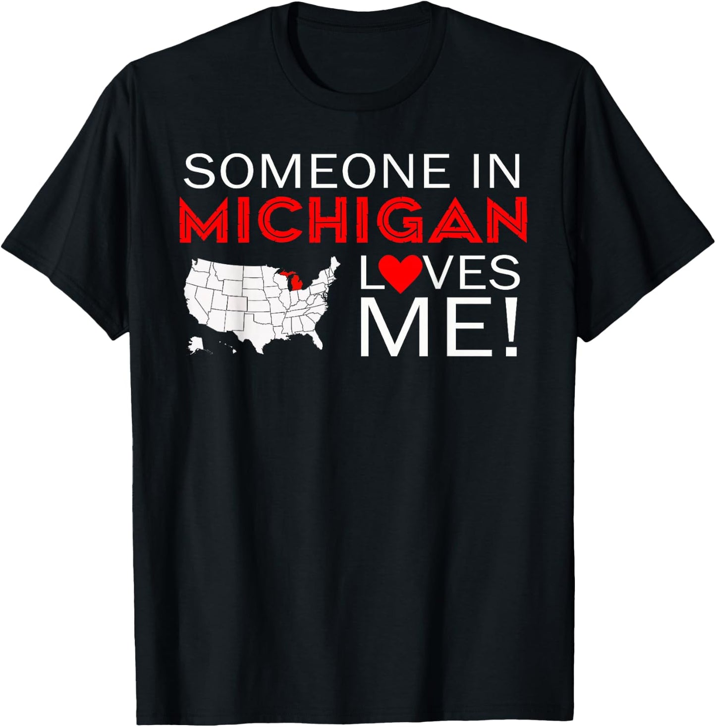 Someone In Michigan Loves Me The Great Lakes State T-Shirt - T-Shirt | Black