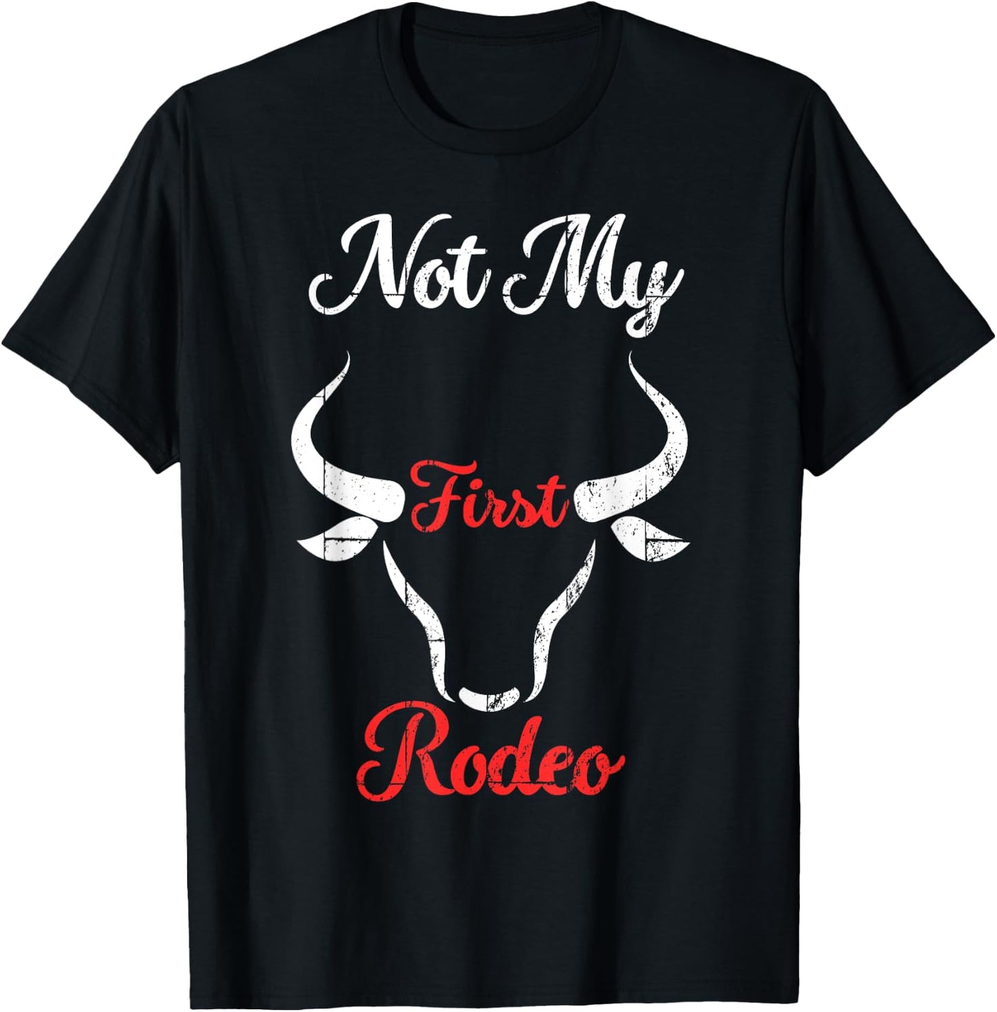 Not my First Rodeo T-Shirt - T-Shirt | Black
