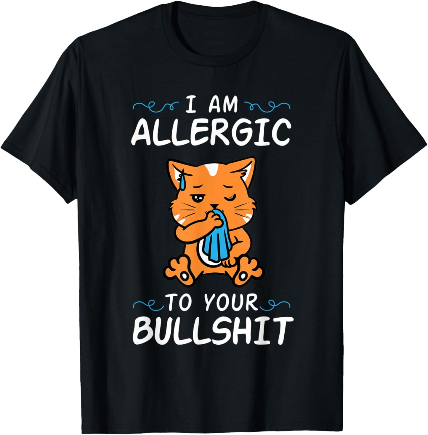 Cat I'm Allergic To Your Bullshit Funny Meme Quote Animal T-Shirt - T-Shirt | Black