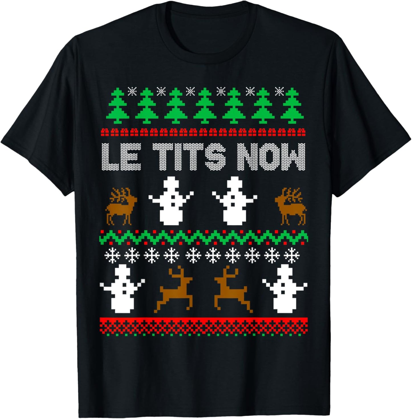 Le Tits Now Funny Sarcastic Rude Ugly Christmas Sweater T-Shirt - T-Shirt | Black