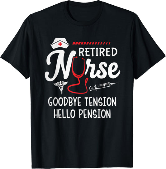 Hot Trend Shirt Retired Nurse Goodbye Tension Hello Pension T-Shirt - T-Shirt | Black