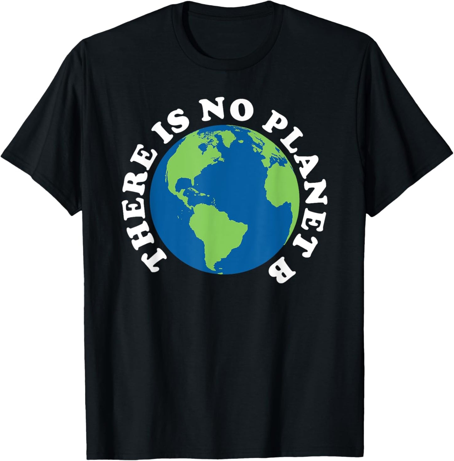 Earth Day There is No Planet B T-Shirt - T-Shirt | Black