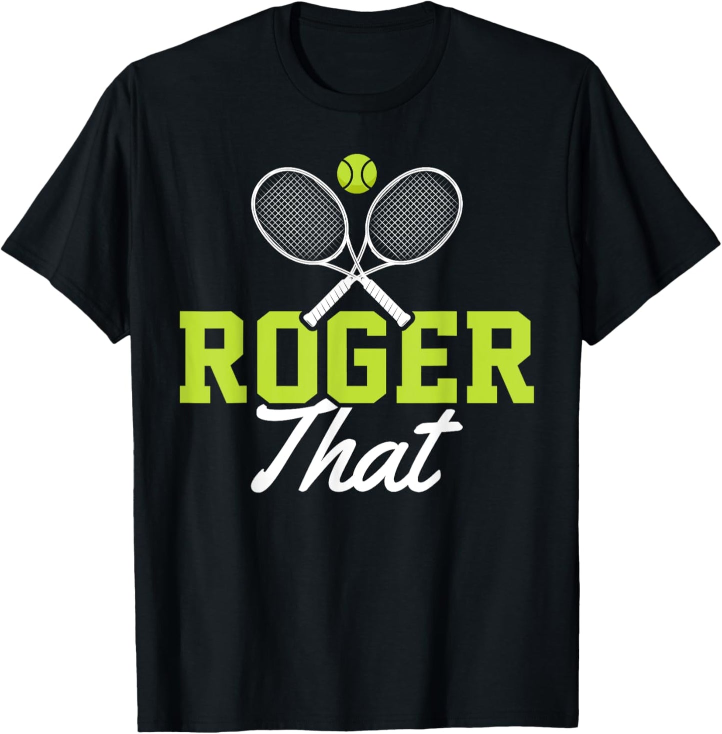 Roger That Funny Tennis Lover Novelty Gift T-Shirt - T-Shirt | Black