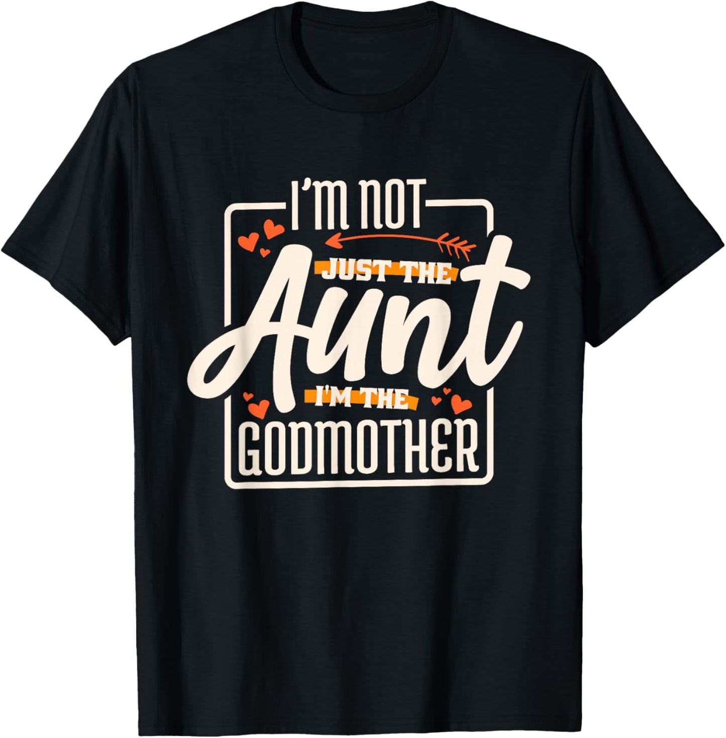 Godmother Aunt Designs I'M Not Just The Aunt I'M The Godmother, , Black T-Shirt - T-Shirt | Black