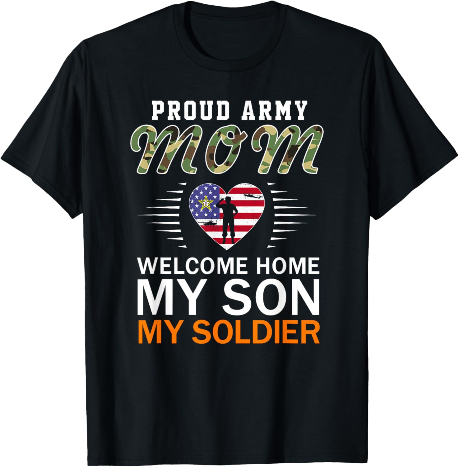 Welcome Home My Son My Soldier-Proud Army Mom Army T-Shirt - T-Shirt | Black