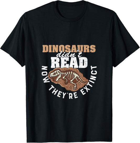 Dinosaurs Didn't Read Now They are Extinct Funny Teachers T-Shirt - T-Shirt | Black