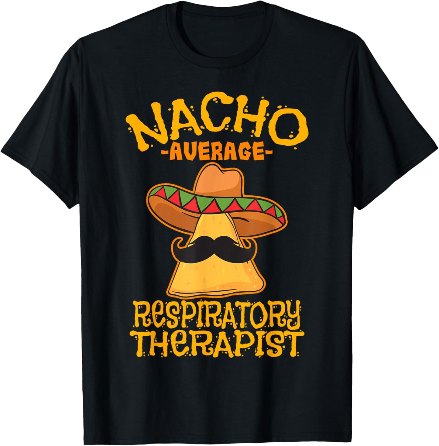 Nacho Average Respiratory Therapist RT Asthma Cinco de Mayo T-Shirt - T-Shirt | Black