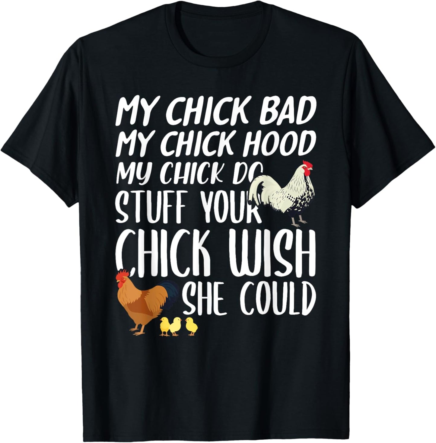 My Chick Bad My Chick Hood My Chick Do Stuff Funny Chicken T-Shirt - T-Shirt | Black