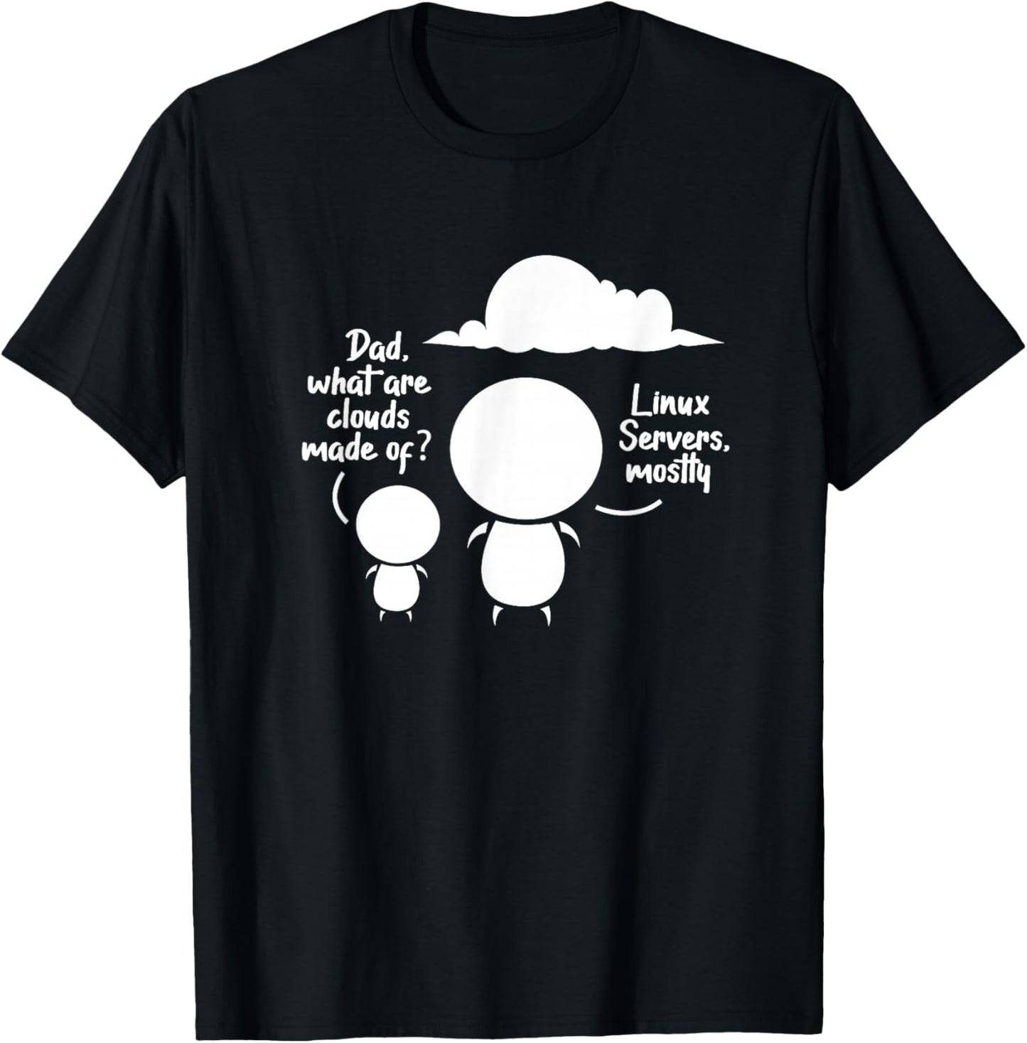 Dad What Are The Clouds Made Of? Linux Servers Programming T-Shirt - T-Shirt | Black