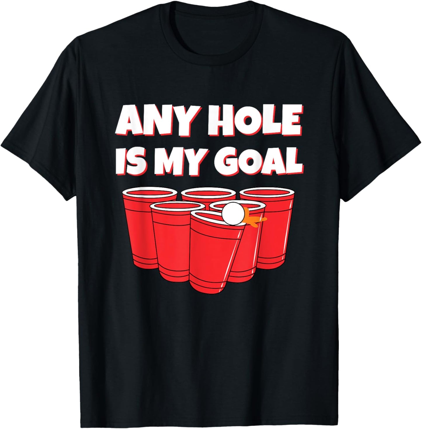 Any Hole Is My Goal Funny Beer Pong Drinking T-Shirt - T-Shirt | Black