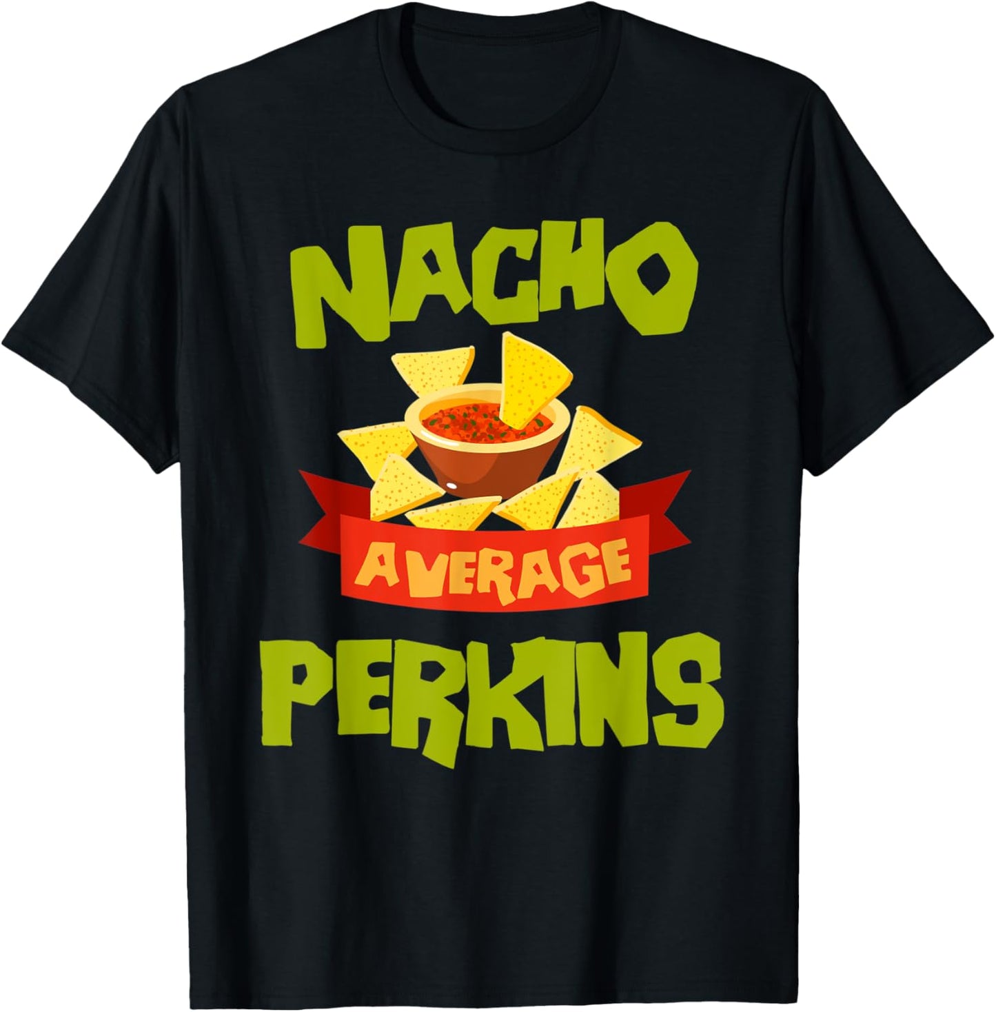 NACHO AVERAGE PERKINS Funny Birthday Personalized Surname T-Shirt - T-Shirt | Black