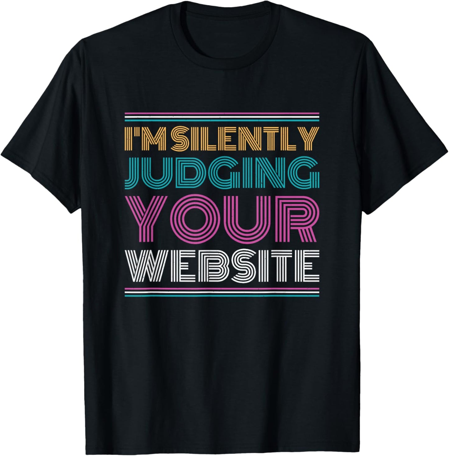 Web Developer I'm Silently Judging Your Website T-Shirt - T-Shirt | Black