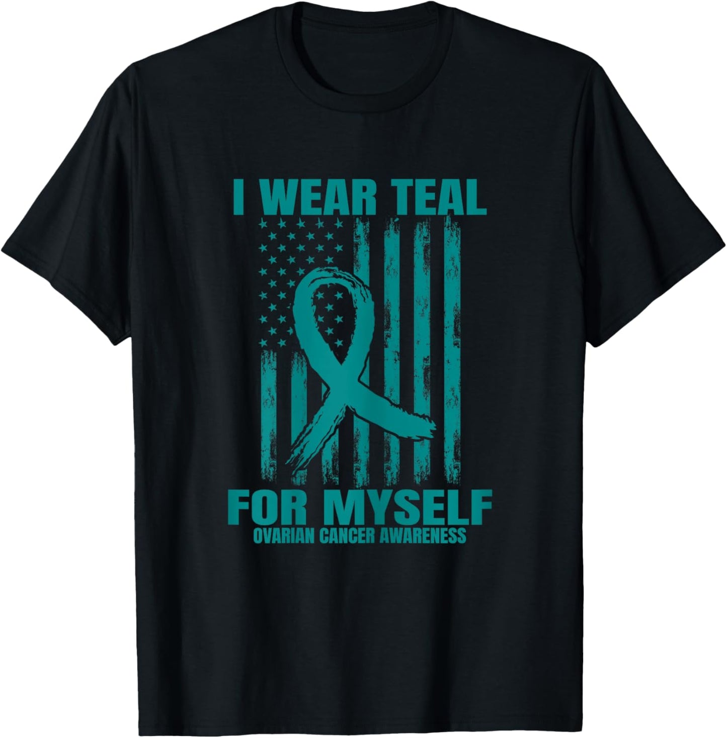 I Wear Teal For Myself Ovarian Cancer Awareness Flag Product T-Shirt - T-Shirt | Black