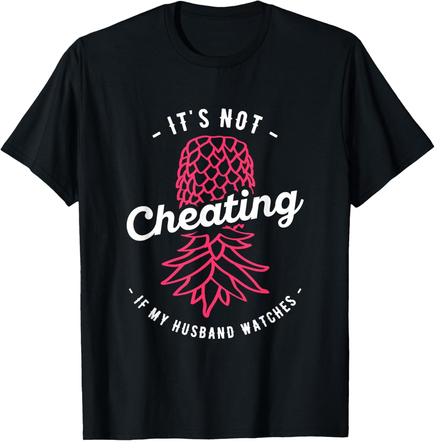 It's Not Cheating If My Husband Watches Swinger Pineapple T-Shirt - T-Shirt | Black
