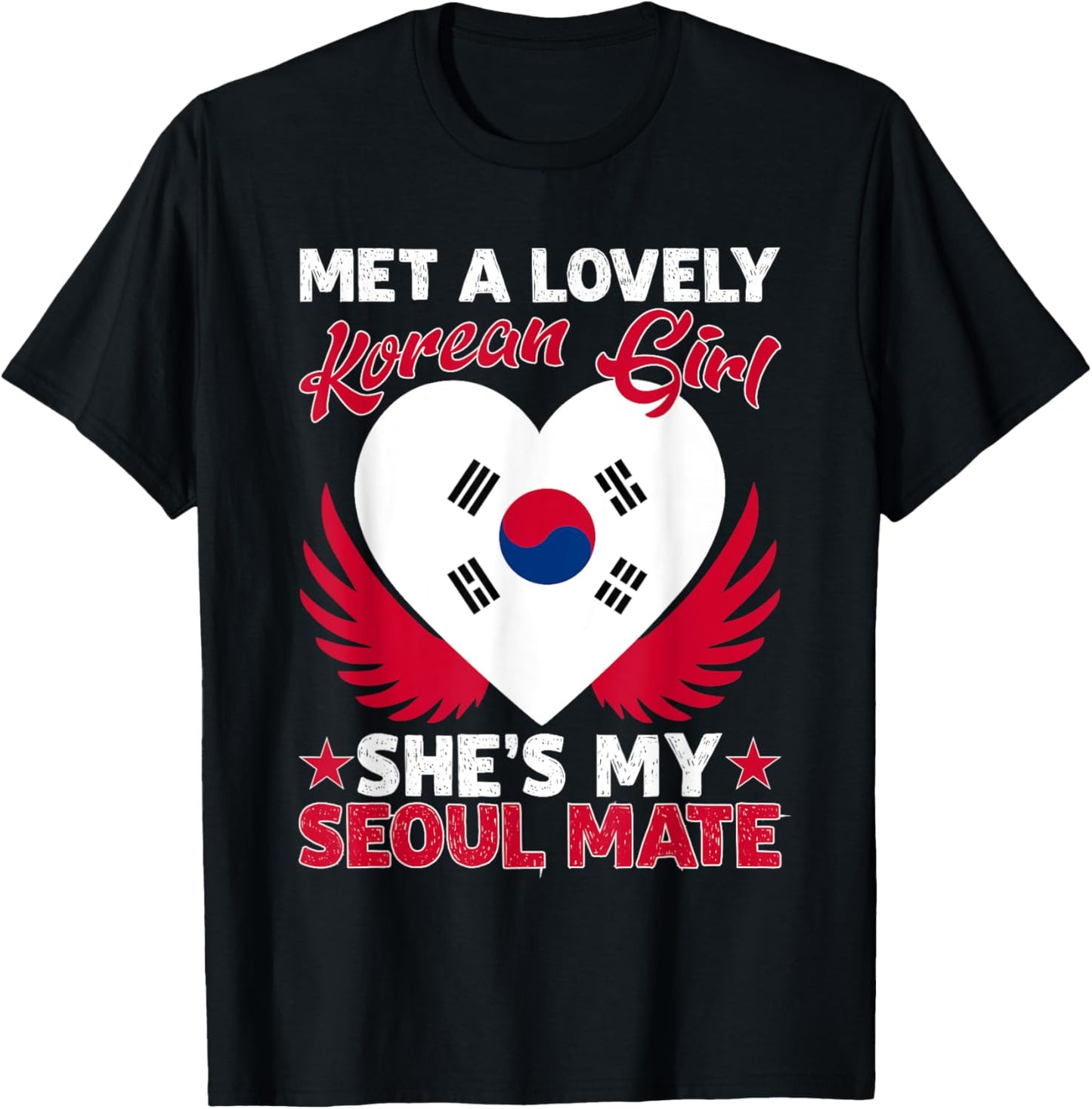 Met A Lovely Korean Girl, She's My Seoul Mate T-Shirt - T-Shirt | Black