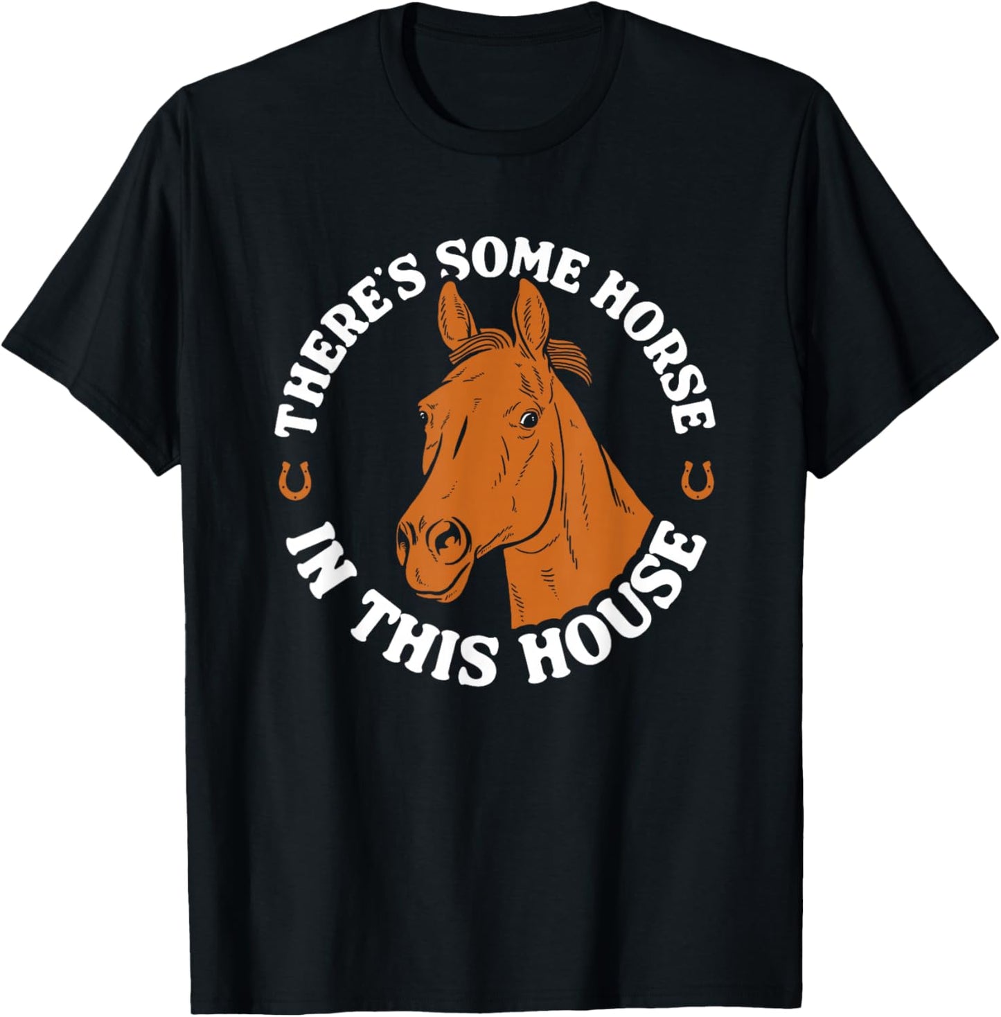 There's Some Horse In This House Funny Horse Lover T-Shirt - T-Shirt | Black