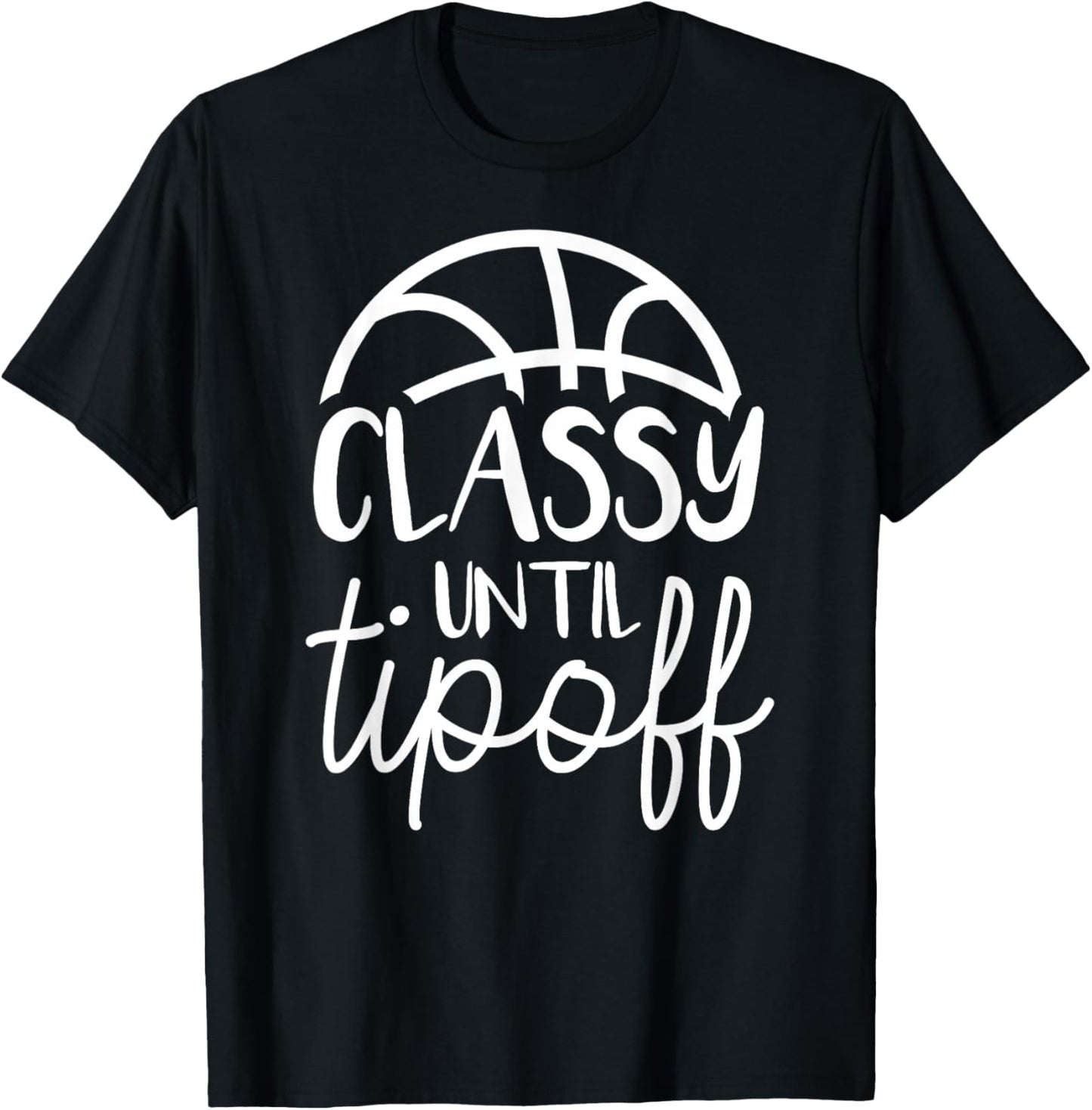 Basketball Mom Classy Until Tipoff Basketball T-Shirt - T-Shirt | Black