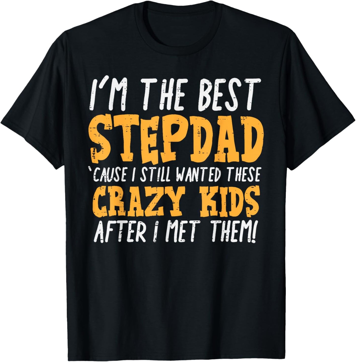Im The Best Stepdad Crazy Kids Funny Fathers Day Stepfather T-Shirt - T-Shirt | Black