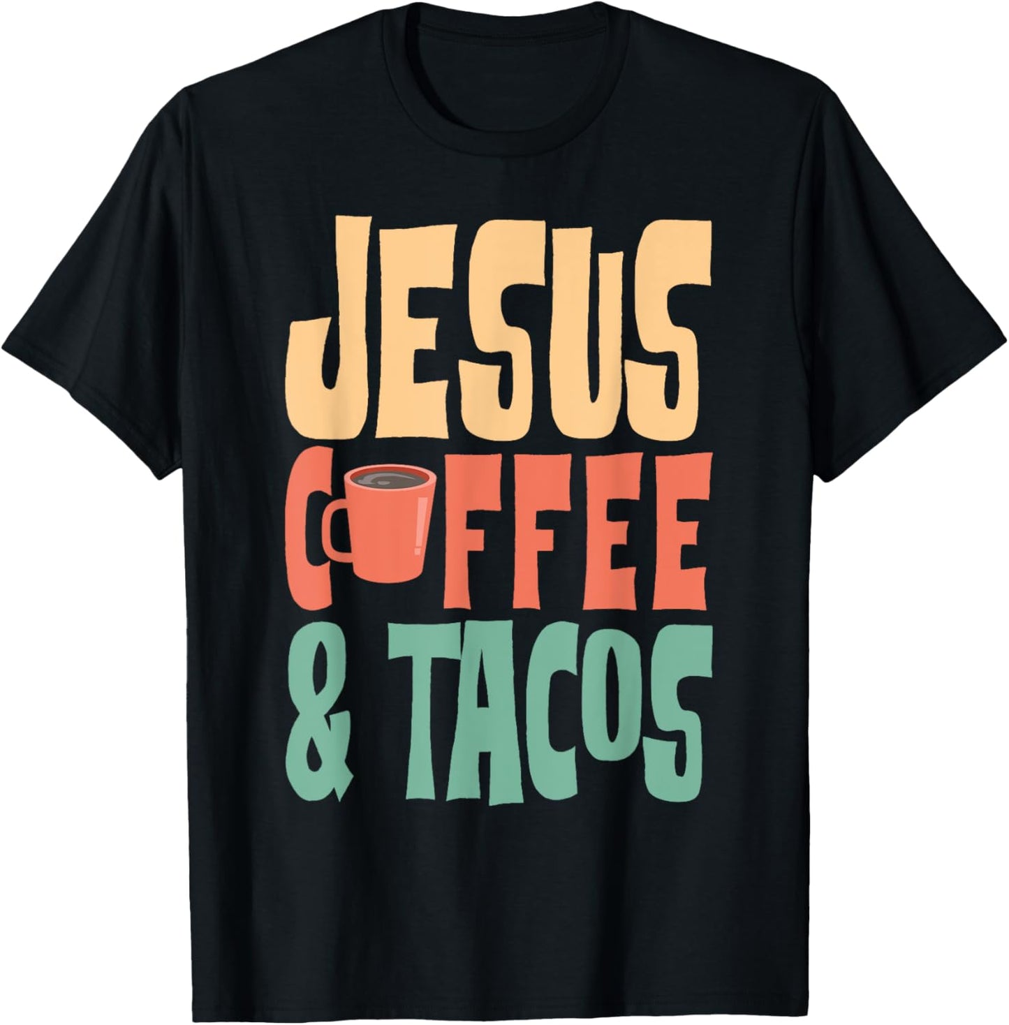 Jesus Coffee & Tacos Christianity T-Shirt - T-Shirt | Black