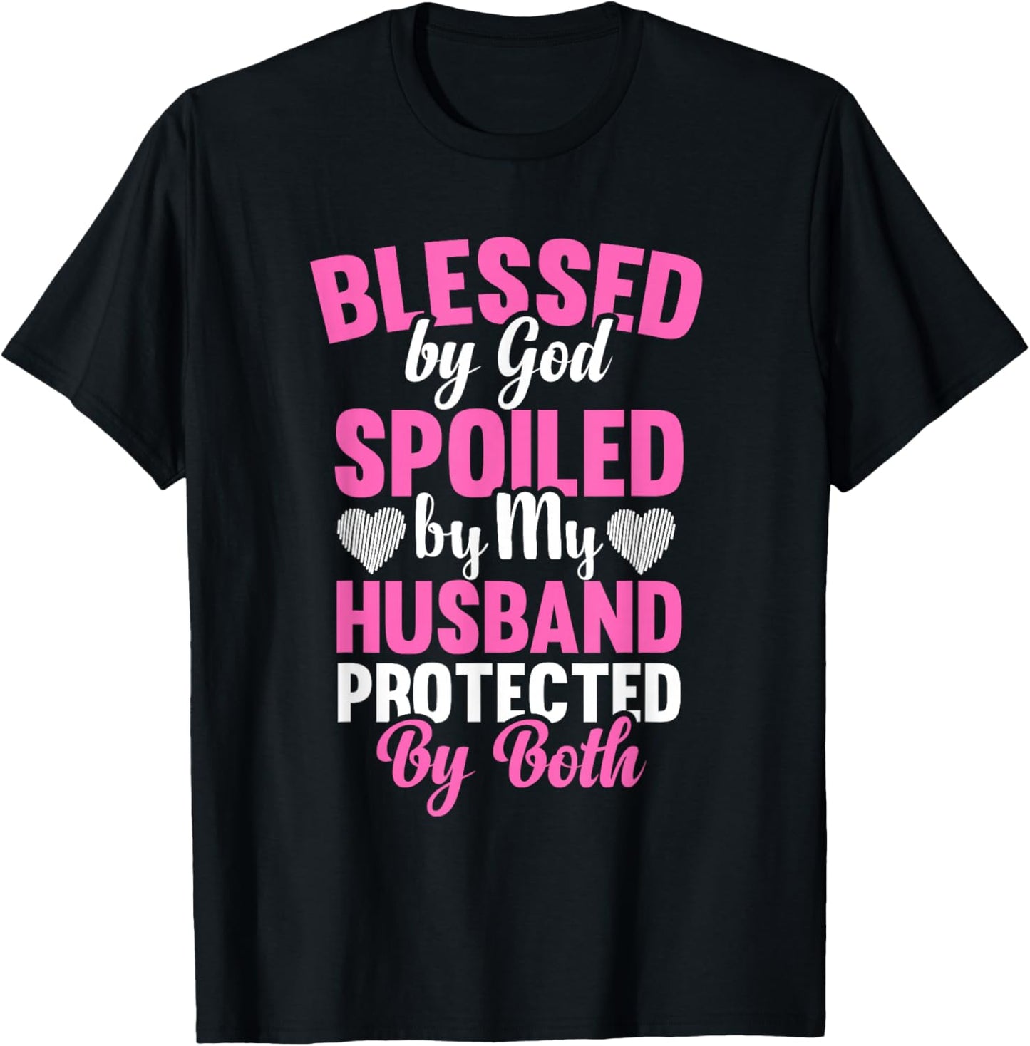 Blessed By God Spoiled By My Husband Protected By Both T-Shirt - T-Shirt | Black